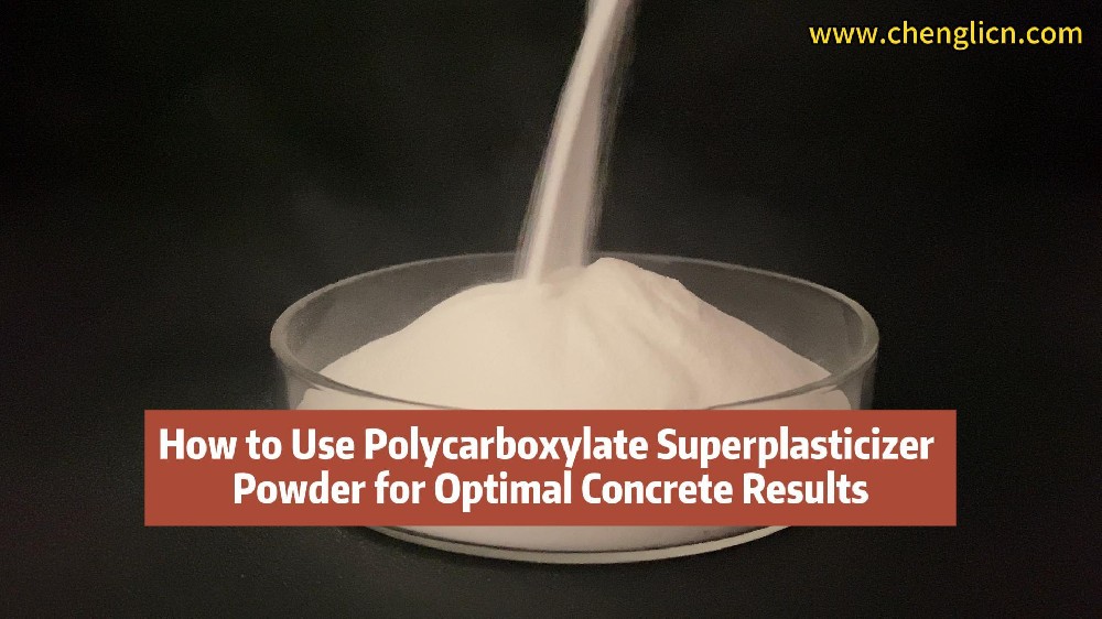 How to Use Polycarboxylate Superplasticizer Powder for Optimal Concrete Results
